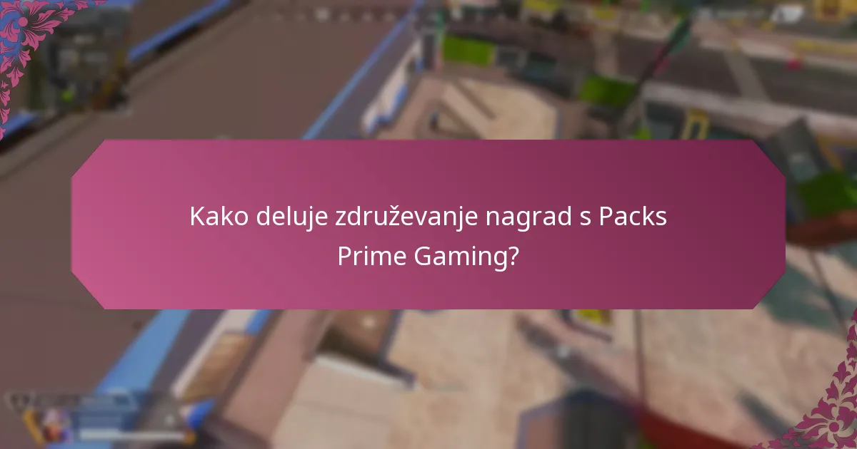 Kako deluje združevanje nagrad s Packs Prime Gaming?