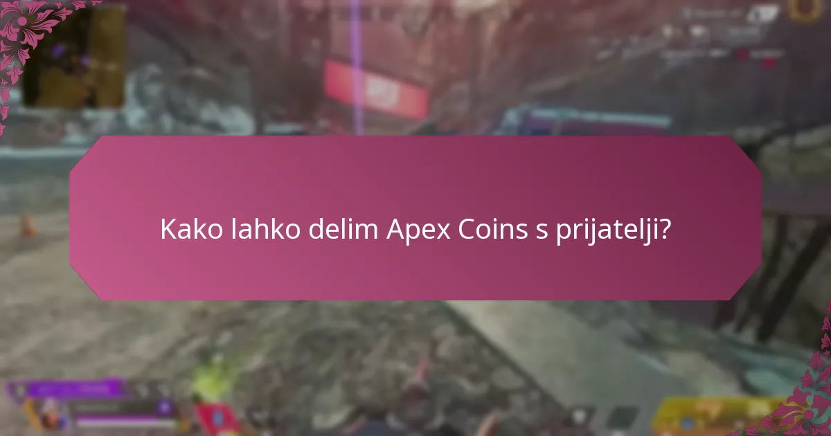 Kako lahko delim Apex Coins s prijatelji?