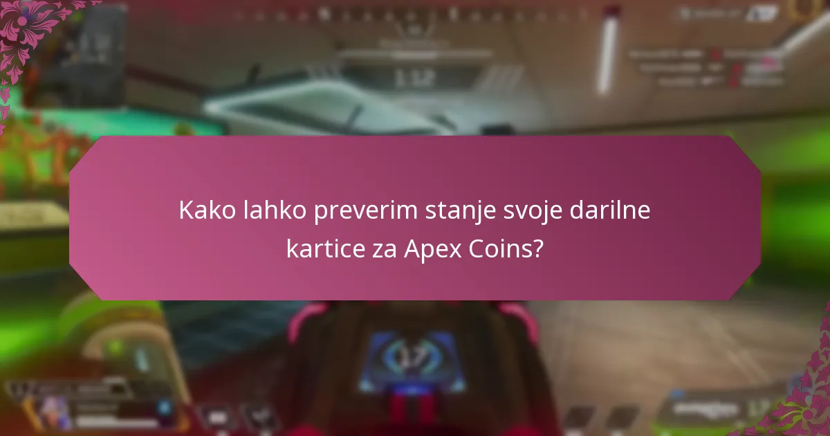 Kako lahko preverim stanje svoje darilne kartice za Apex Coins?