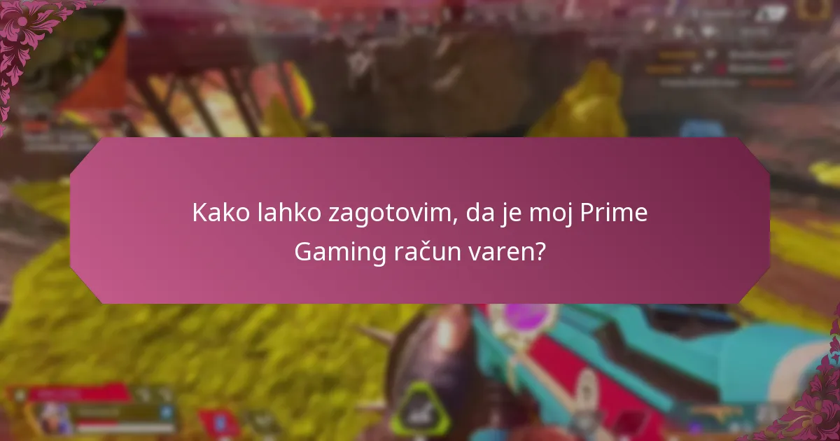 Kako lahko zagotovim, da je moj Prime Gaming račun varen?