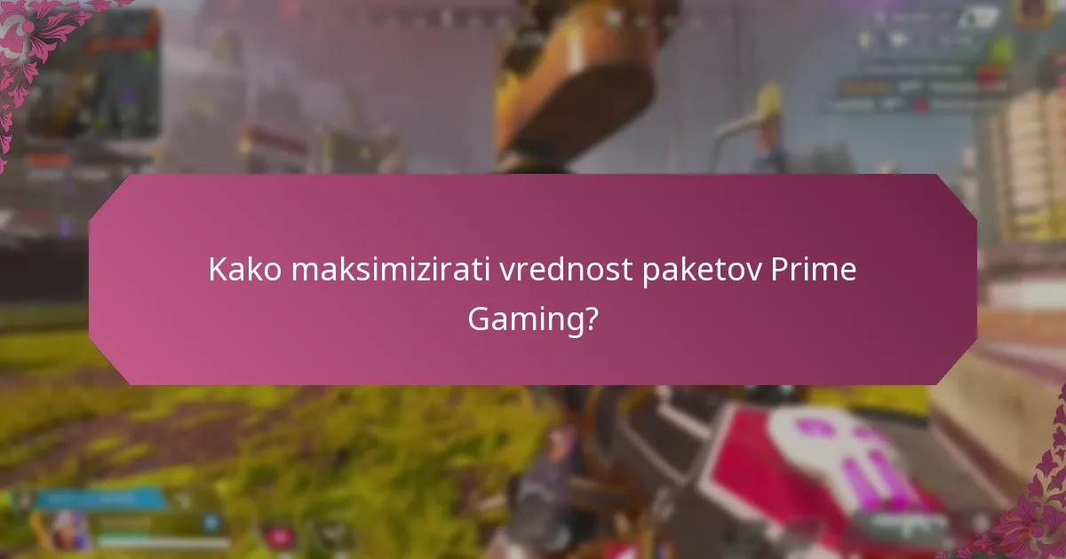 Kako maksimizirati vrednost paketov Prime Gaming?