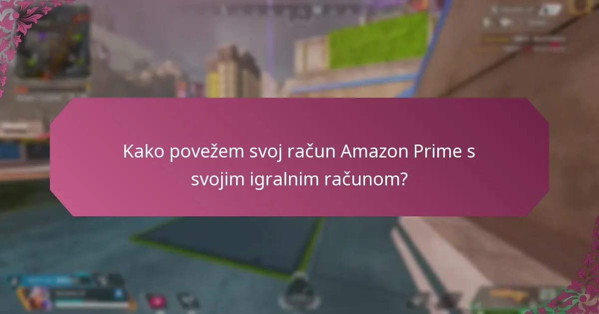 Kako povežem svoj račun Amazon Prime s svojim igralnim računom?