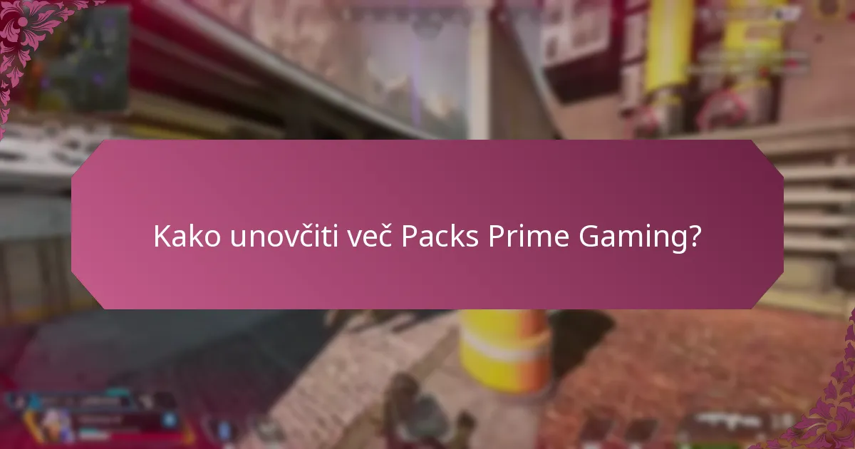 Kako unovčiti več Packs Prime Gaming?