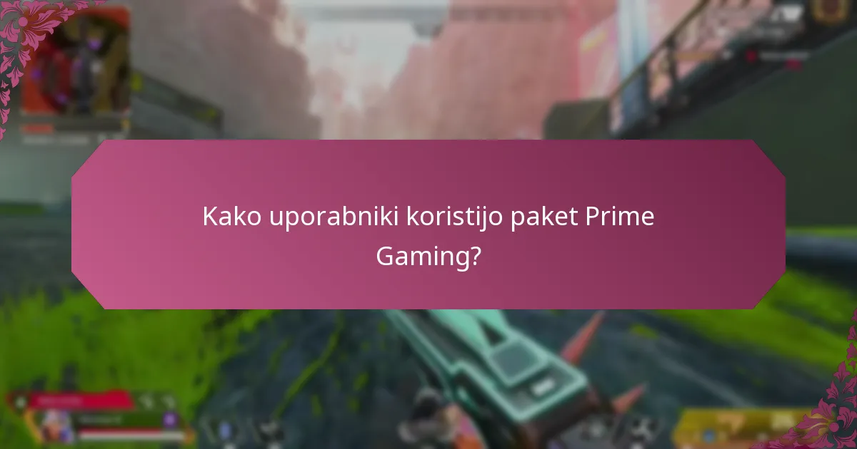 Kako uporabniki koristijo paket Prime Gaming?