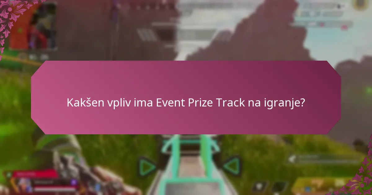 Kakšen vpliv ima Event Prize Track na igranje?