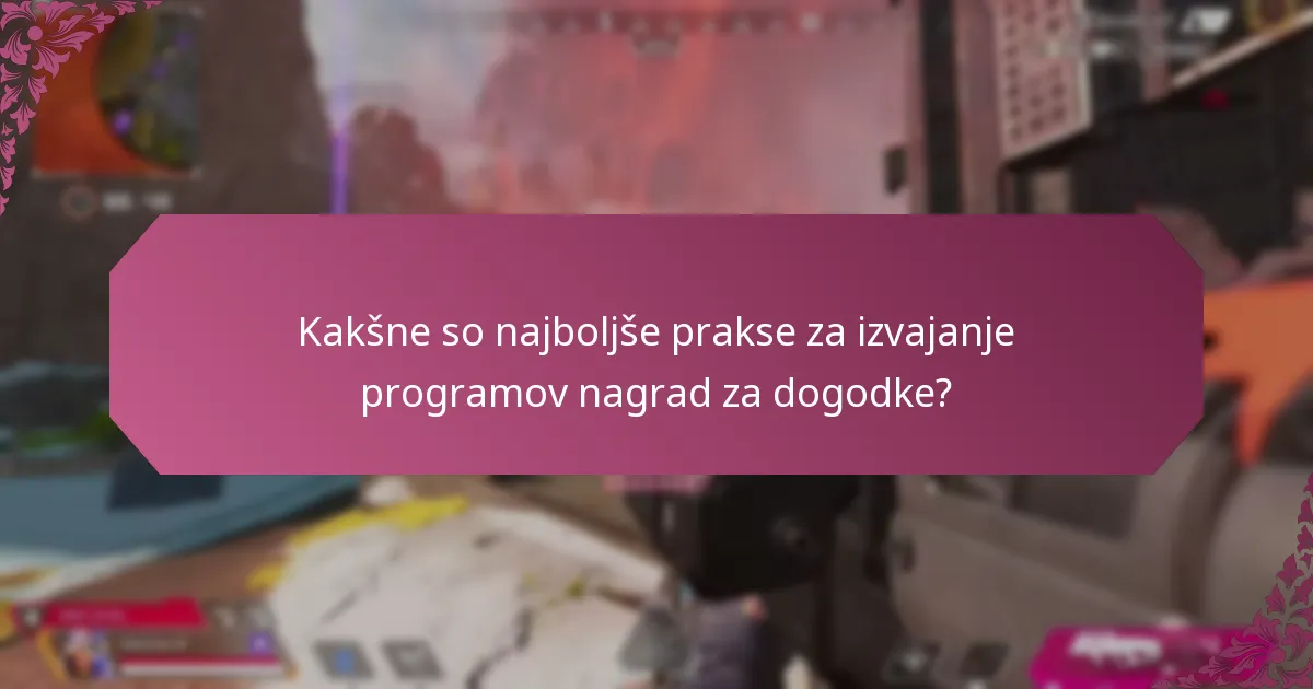 Kakšne so najboljše prakse za izvajanje programov nagrad za dogodke?