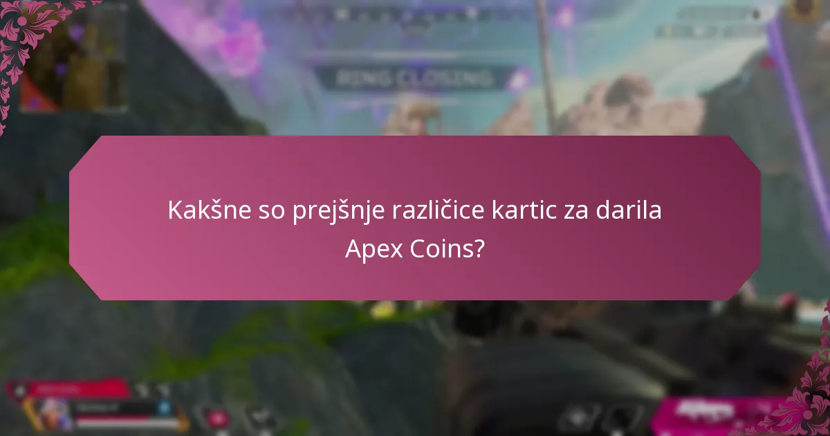 Kakšne so prejšnje različice kartic za darila Apex Coins?
