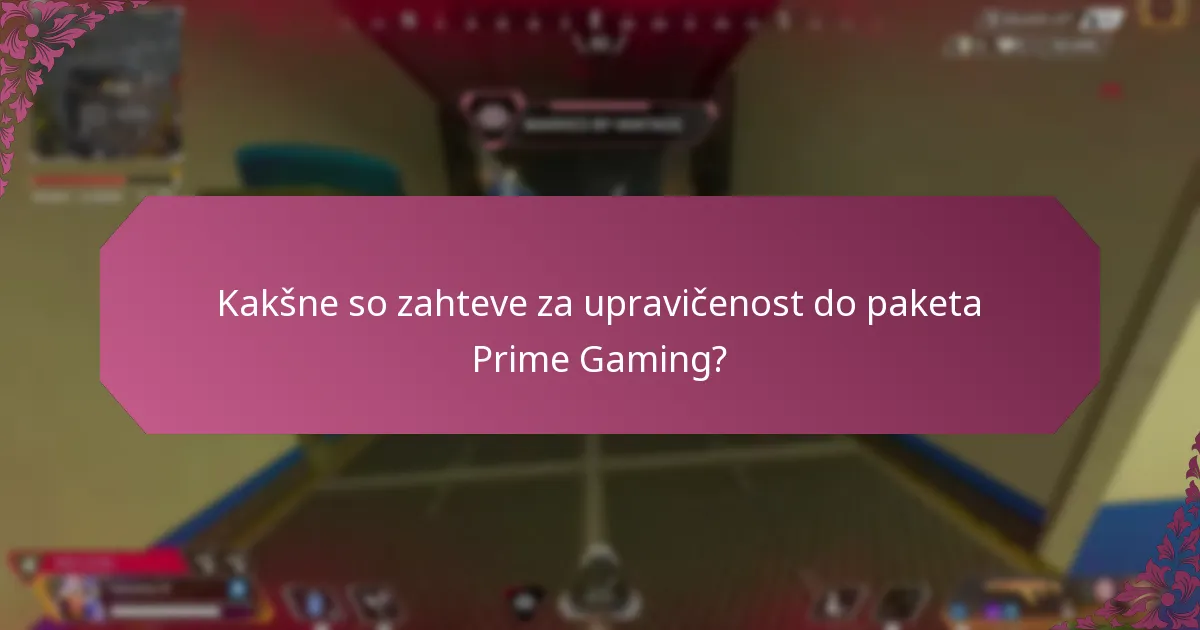 Kakšne so zahteve za upravičenost do paketa Prime Gaming?