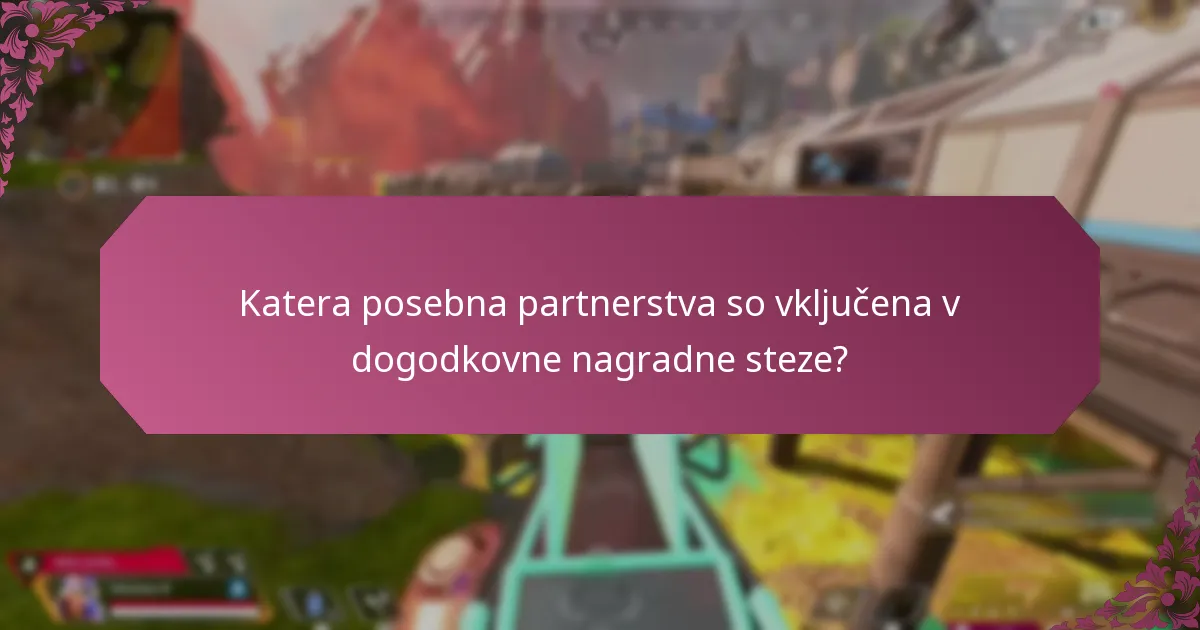 Katera posebna partnerstva so vključena v dogodkovne nagradne steze?