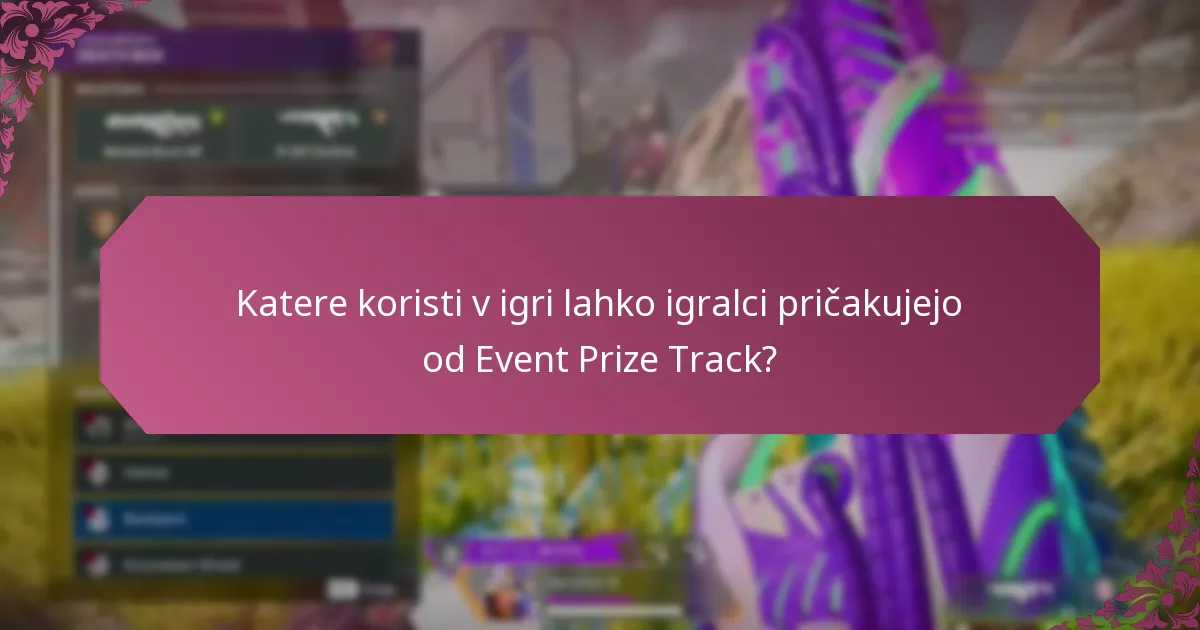 Katere koristi v igri lahko igralci pričakujejo od Event Prize Track?