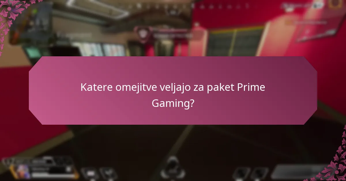 Katere omejitve veljajo za paket Prime Gaming?