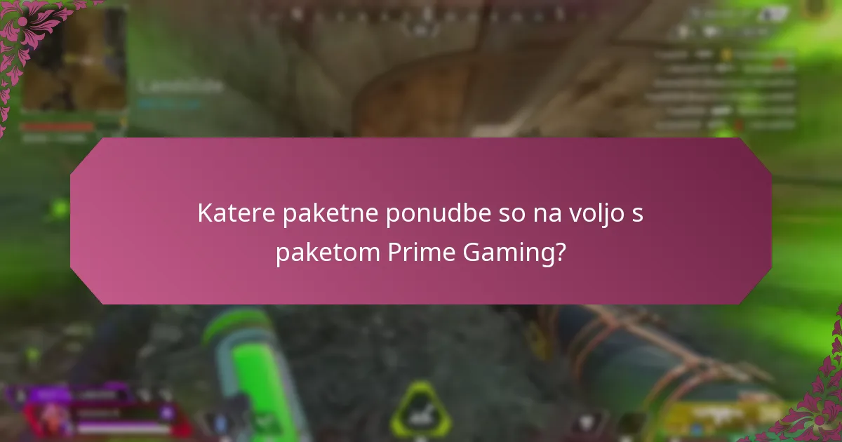 Katere paketne ponudbe so na voljo s paketom Prime Gaming?