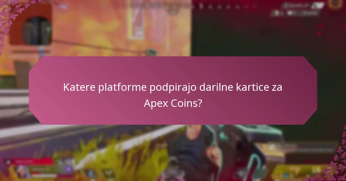 Katere platforme podpirajo darilne kartice za Apex Coins?