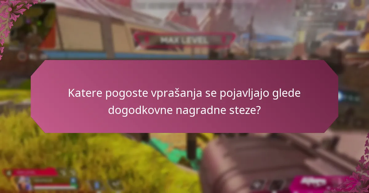 Katere pogoste vprašanja se pojavljajo glede dogodkovne nagradne steze?