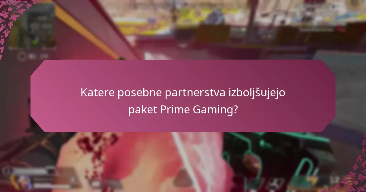 Katere posebne partnerstva izboljšujejo paket Prime Gaming?