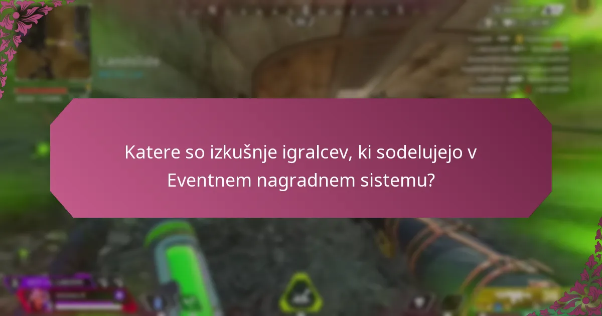 Katere so izkušnje igralcev, ki sodelujejo v Eventnem nagradnem sistemu?