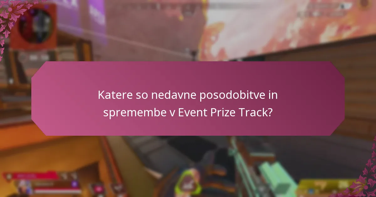 Katere so nedavne posodobitve in spremembe v Event Prize Track?