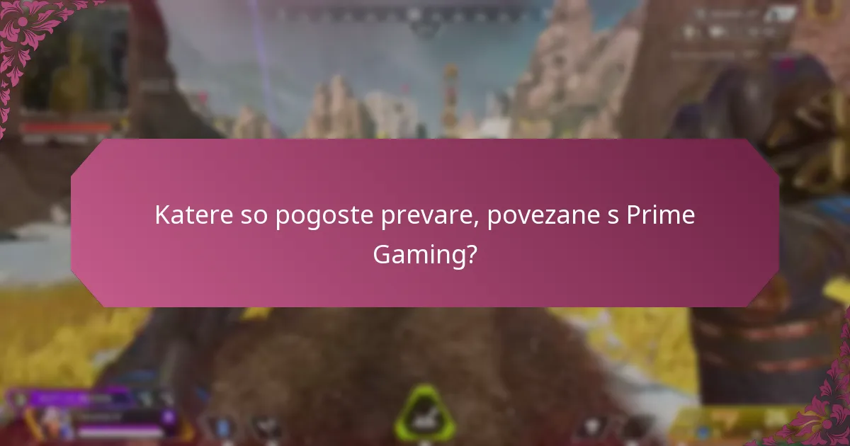 Katere so pogoste prevare, povezane s Prime Gaming?