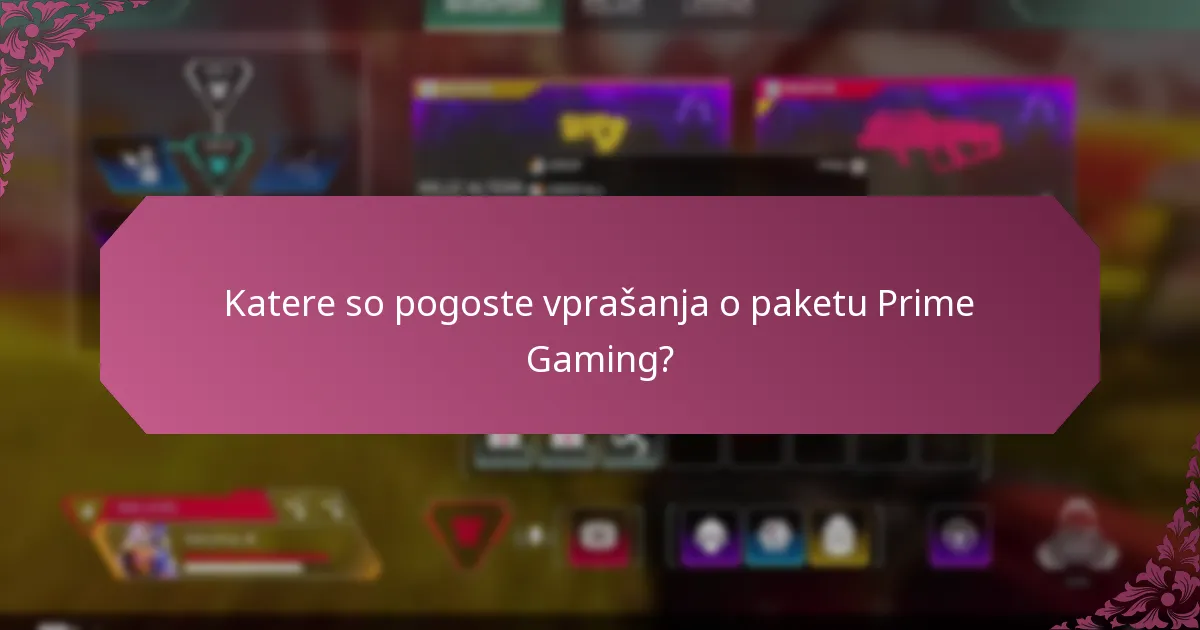 Katere so pogoste vprašanja o paketu Prime Gaming?