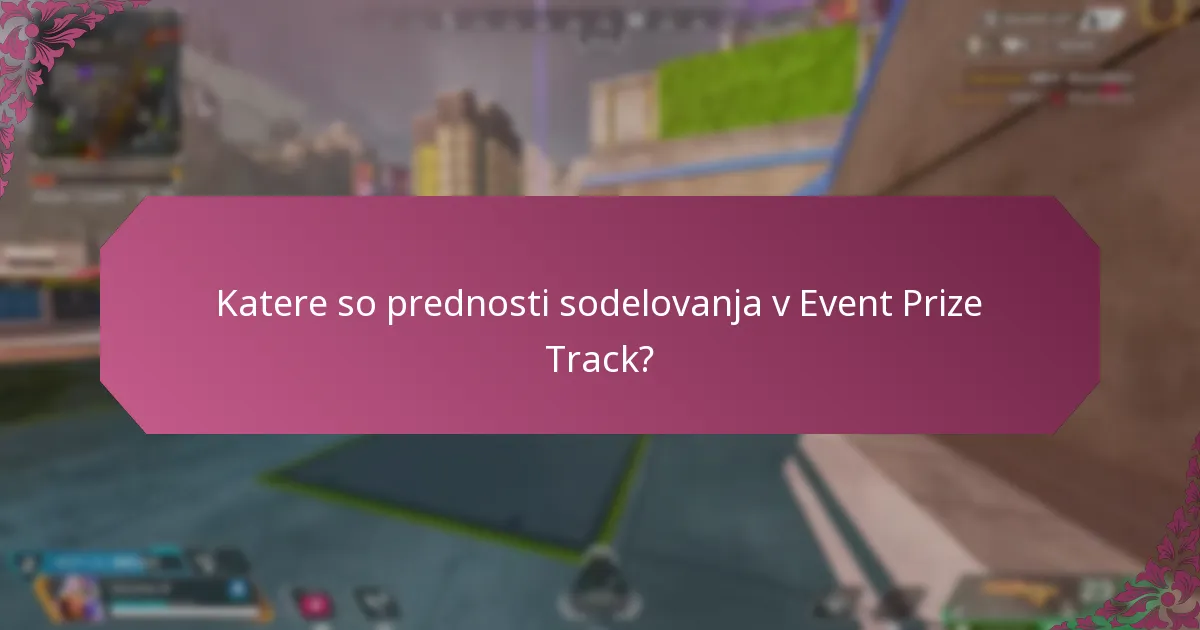 Katere so prednosti sodelovanja v Event Prize Track?