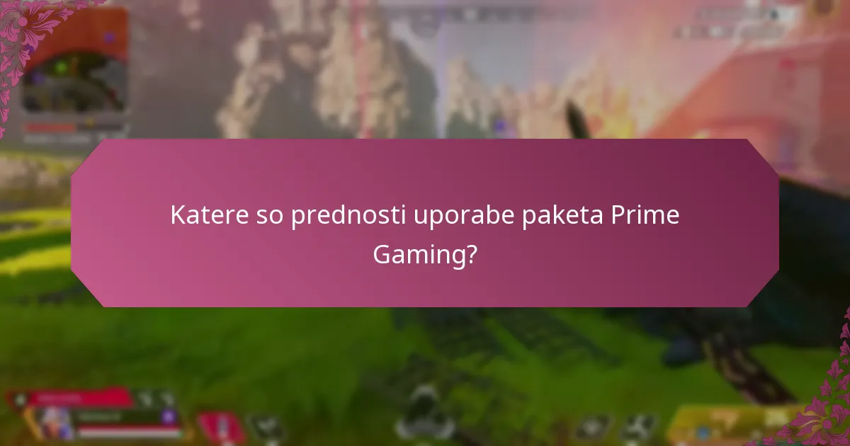 Katere so prednosti uporabe paketa Prime Gaming?