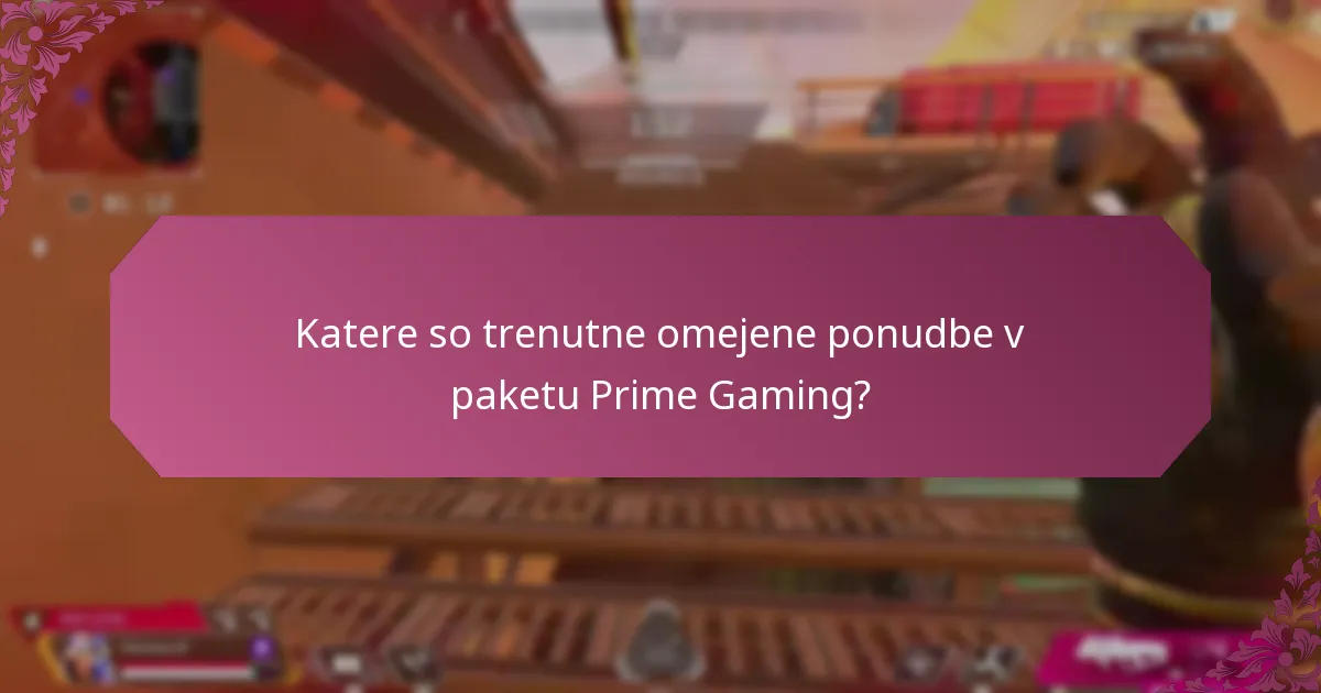 Katere so trenutne omejene ponudbe v paketu Prime Gaming?