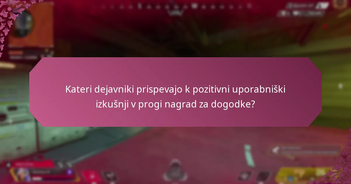 Kateri dejavniki prispevajo k pozitivni uporabniški izkušnji v progi nagrad za dogodke?