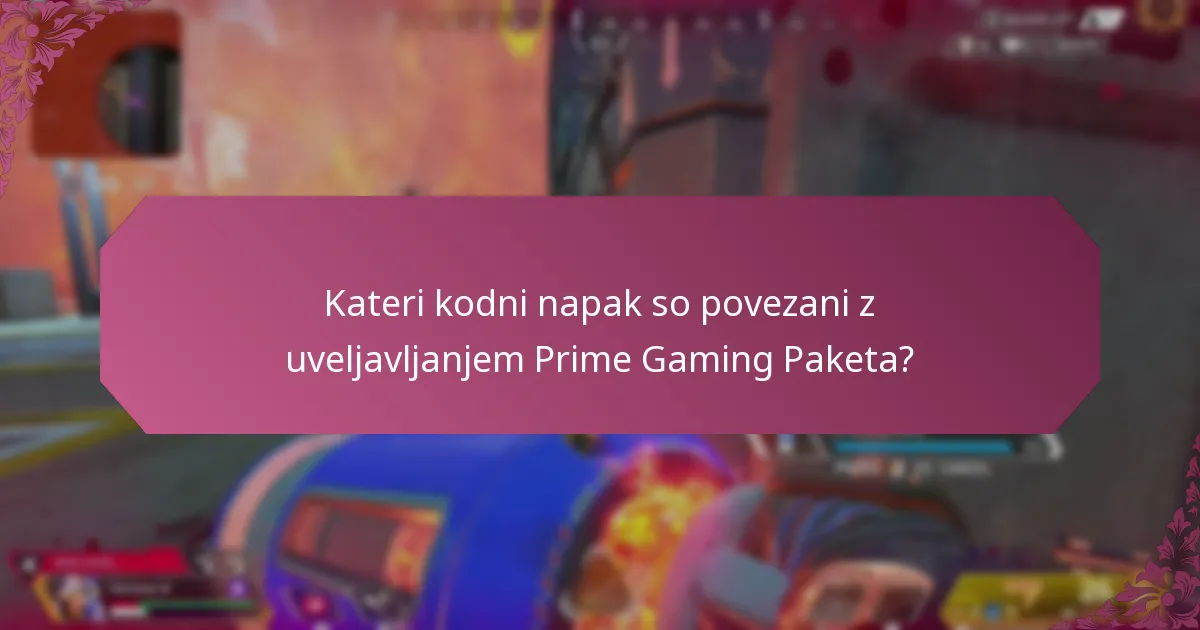 Kateri kodni napak so povezani z uveljavljanjem Prime Gaming Paketa?