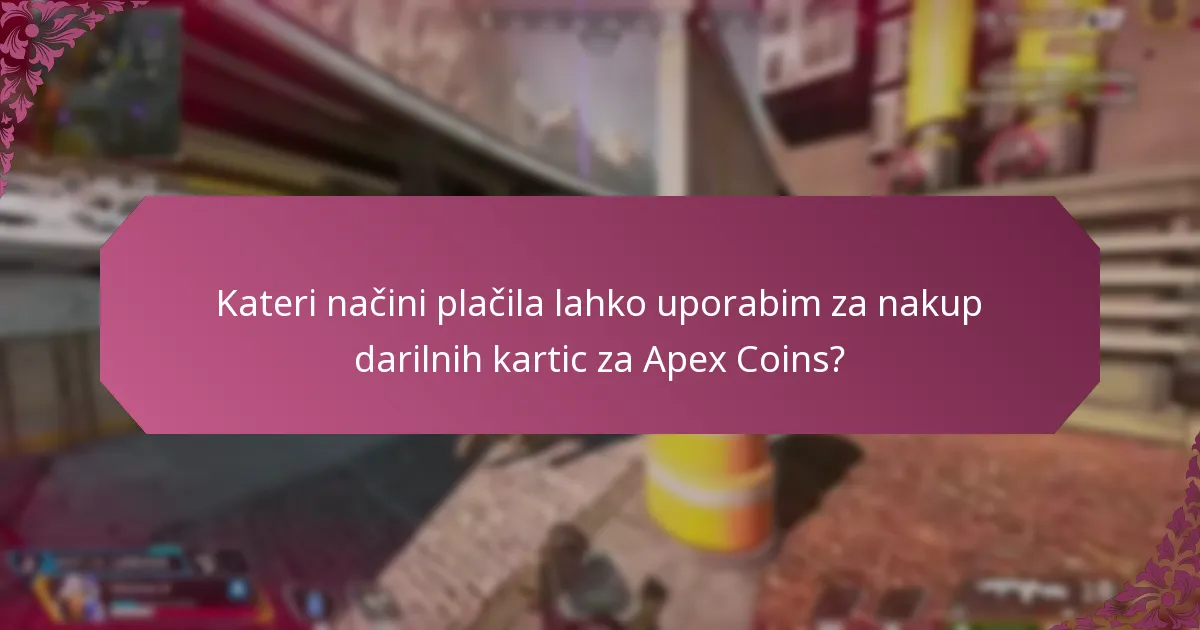 Kateri načini plačila lahko uporabim za nakup darilnih kartic za Apex Coins?