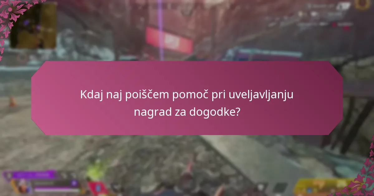 Kdaj naj poiščem pomoč pri uveljavljanju nagrad za dogodke?