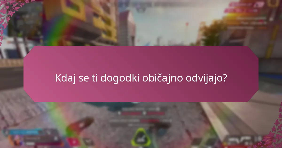 Kdaj se ti dogodki običajno odvijajo?