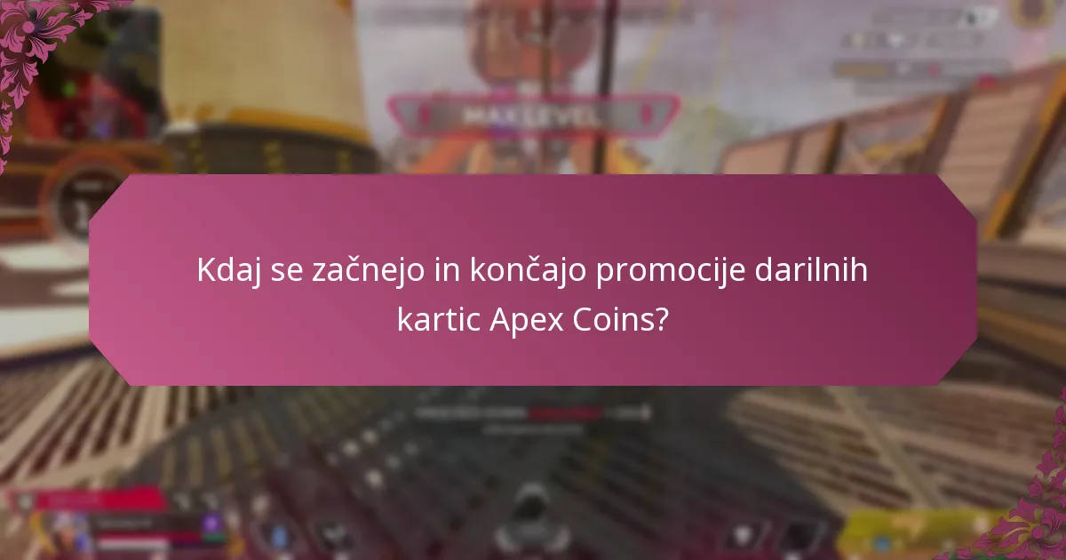 Kdaj se začnejo in končajo promocije darilnih kartic Apex Coins?