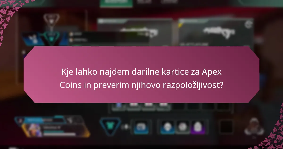 Kje lahko najdem darilne kartice za Apex Coins in preverim njihovo razpoložljivost?