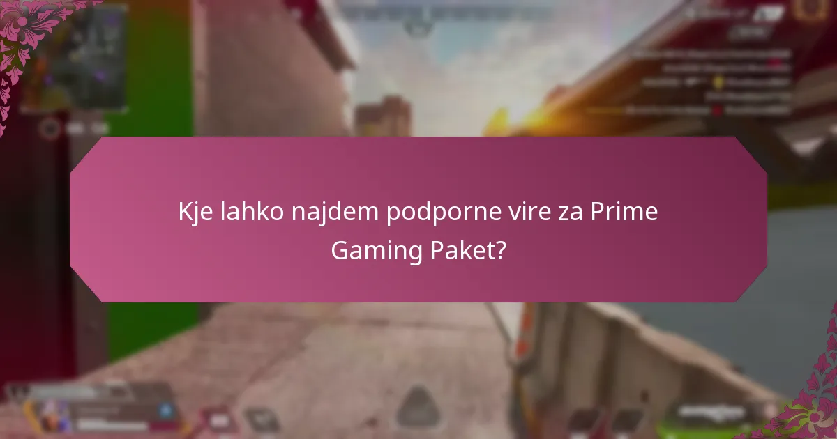 Kje lahko najdem podporne vire za Prime Gaming Paket?