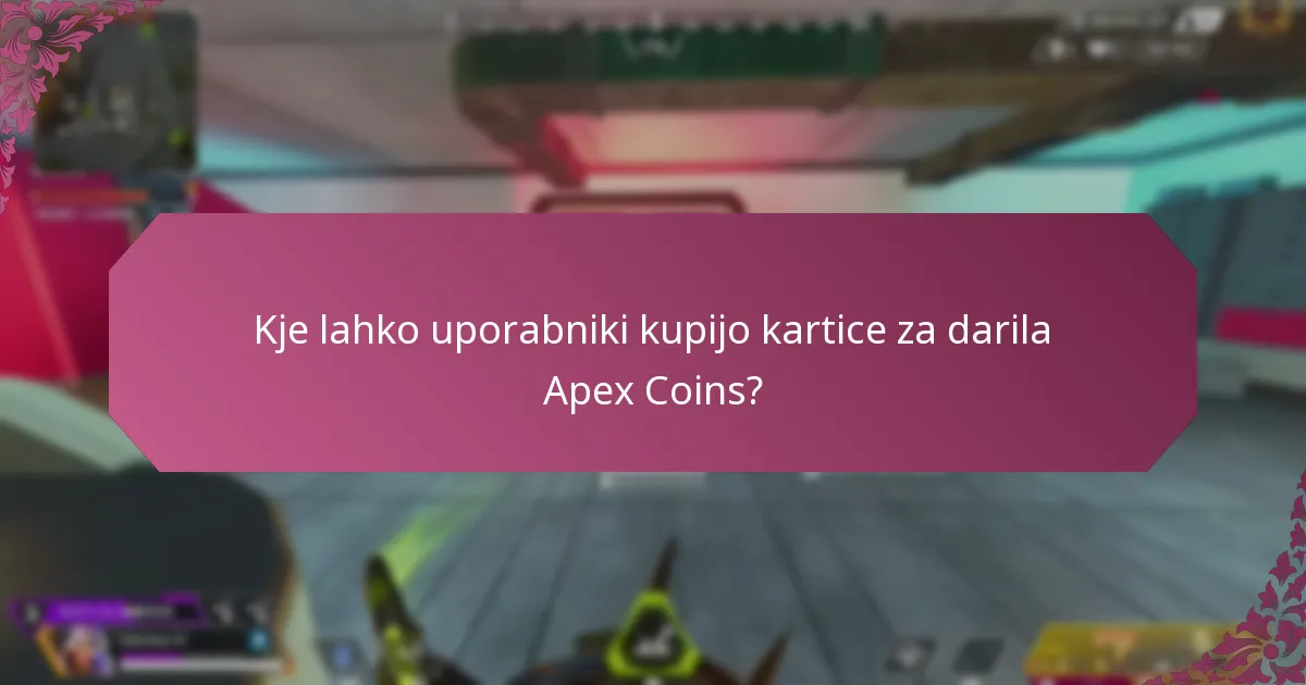 Kje lahko uporabniki kupijo kartice za darila Apex Coins?