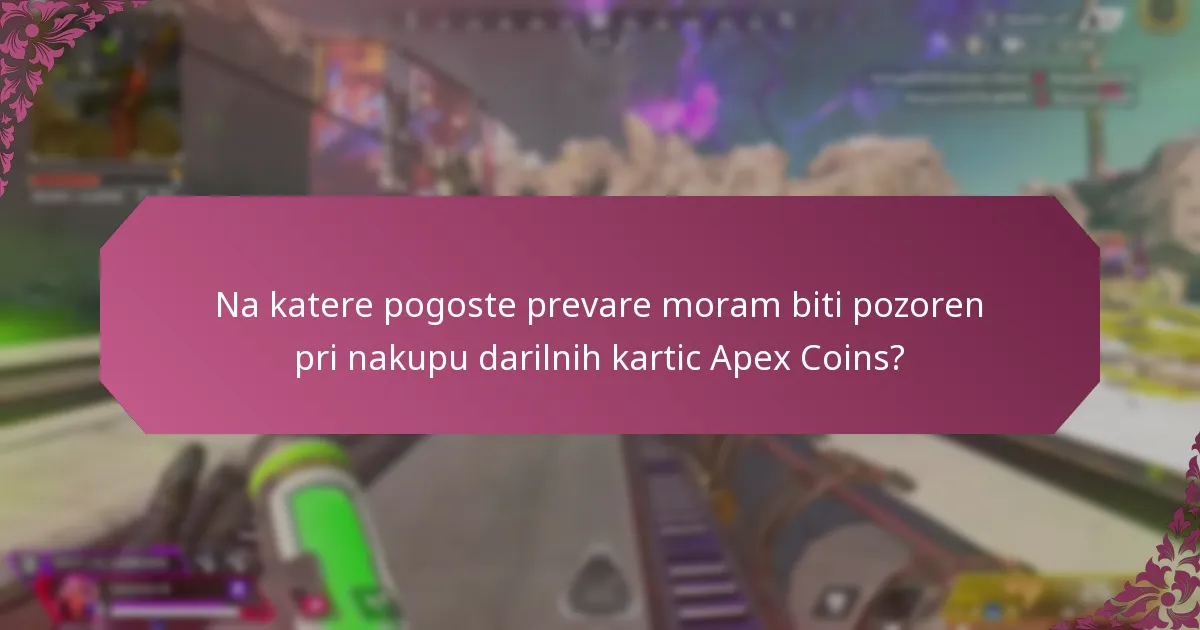 Na katere pogoste prevare moram biti pozoren pri nakupu darilnih kartic Apex Coins?
