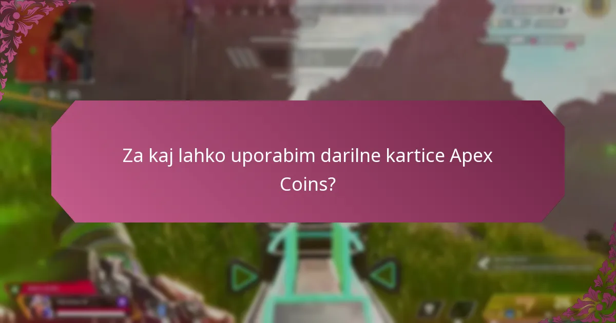 Za kaj lahko uporabim darilne kartice Apex Coins?
